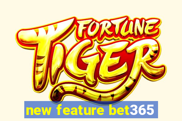 new feature bet365
